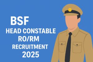 BSF Head Constable RO/ RM Recruitment 2025