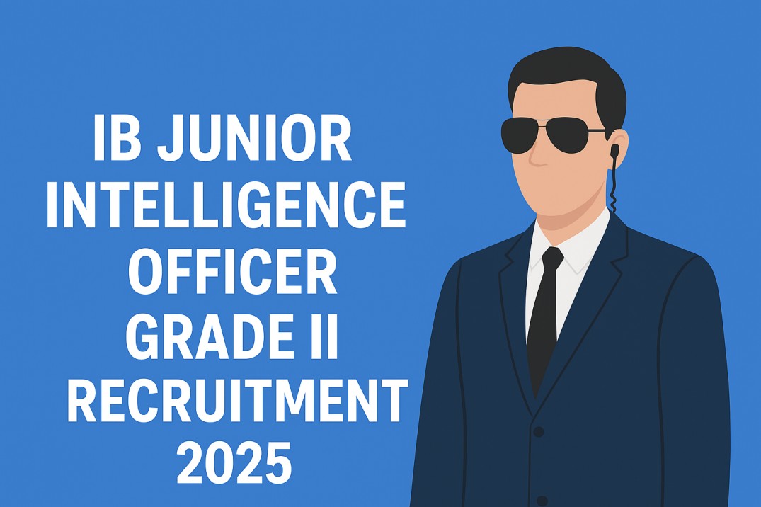 IB Junior Intelligence Officer Grade II Recruitment 2025