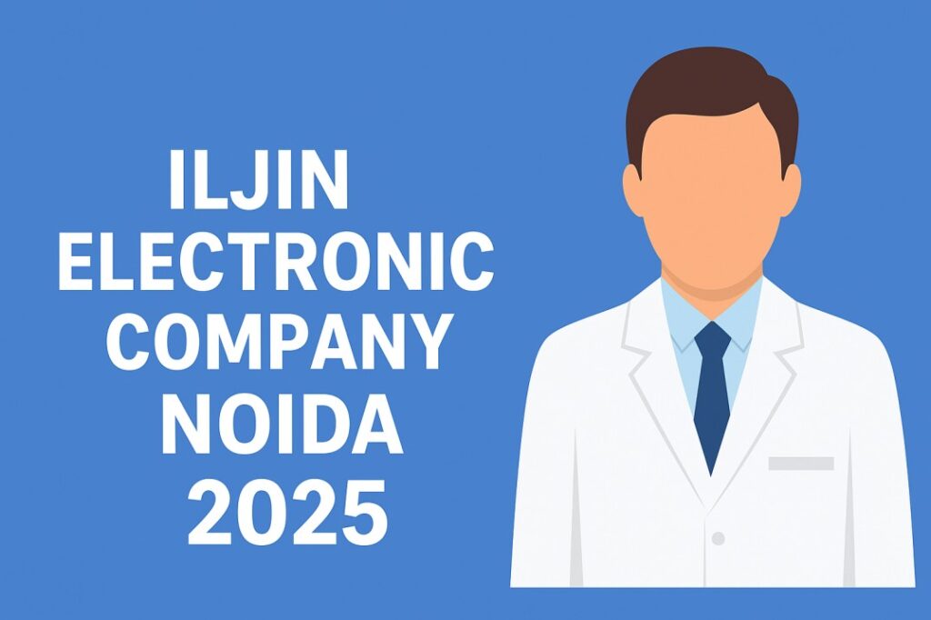 ILJIN ELECTRONIC COMPANY NOIDA Direct Joining 2025